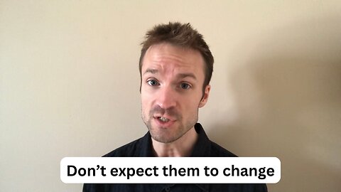 Stop expecting people to change