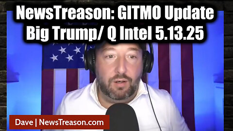 NewsTreason: Big Trump/Q Intel 5.13.25 - GITMO Update; Big Q/ Trump Intel, The Storm Has Arrived