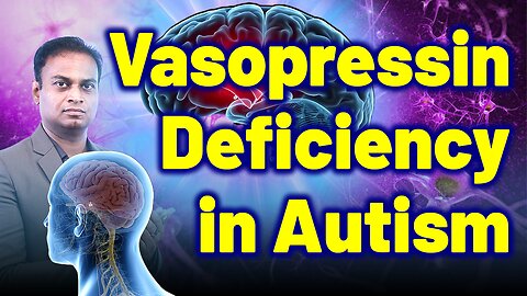 Vasopressin Deficiency Trigger Autism Spectrum Disorder, ASD? | Treatment Cure Medicine | Neurology