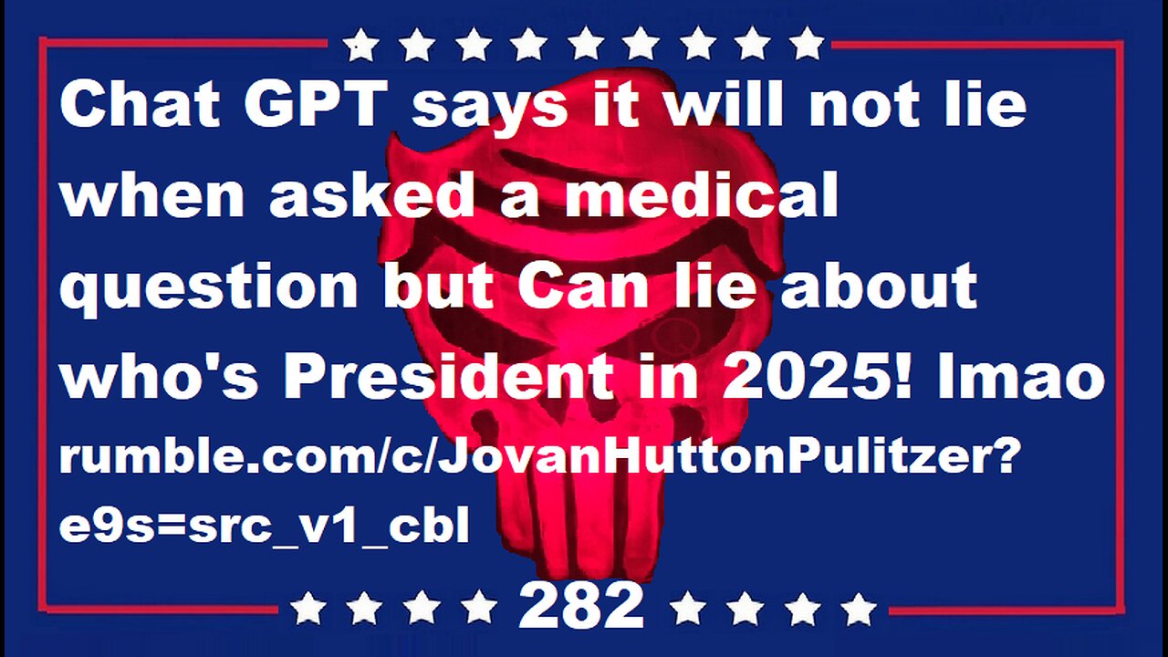 Chat GPT won't lie if asked medical question but said Biden is President?