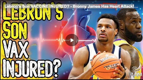 Lebron's Son VACCINE INJURED_ - Bronny James Has Heart Attack!