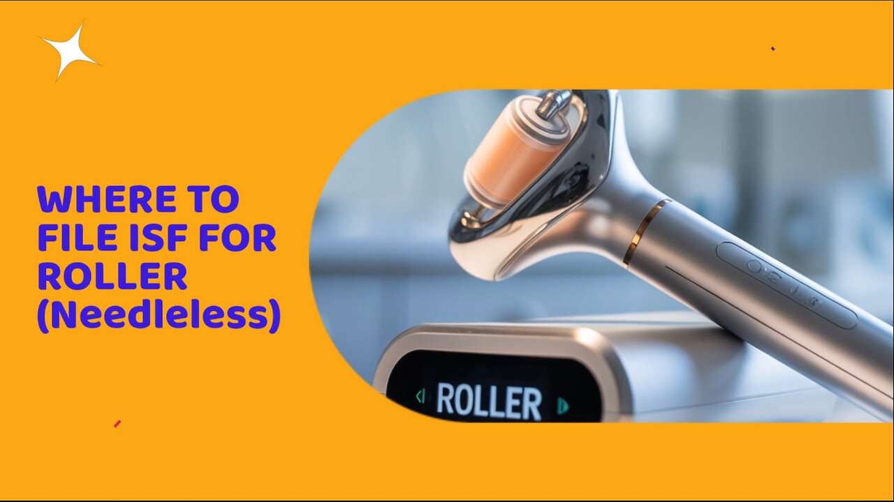 Where To File ISF For Roller(needleless)