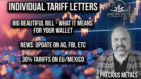 7.13.25: Individual Tariff Letters, Big Beautiful Bill - your wallet, AG, FBI, Ilegal criminals, Pray!