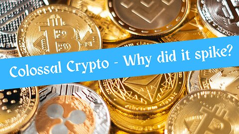 Colossal Crypto - Why Did it Spike?