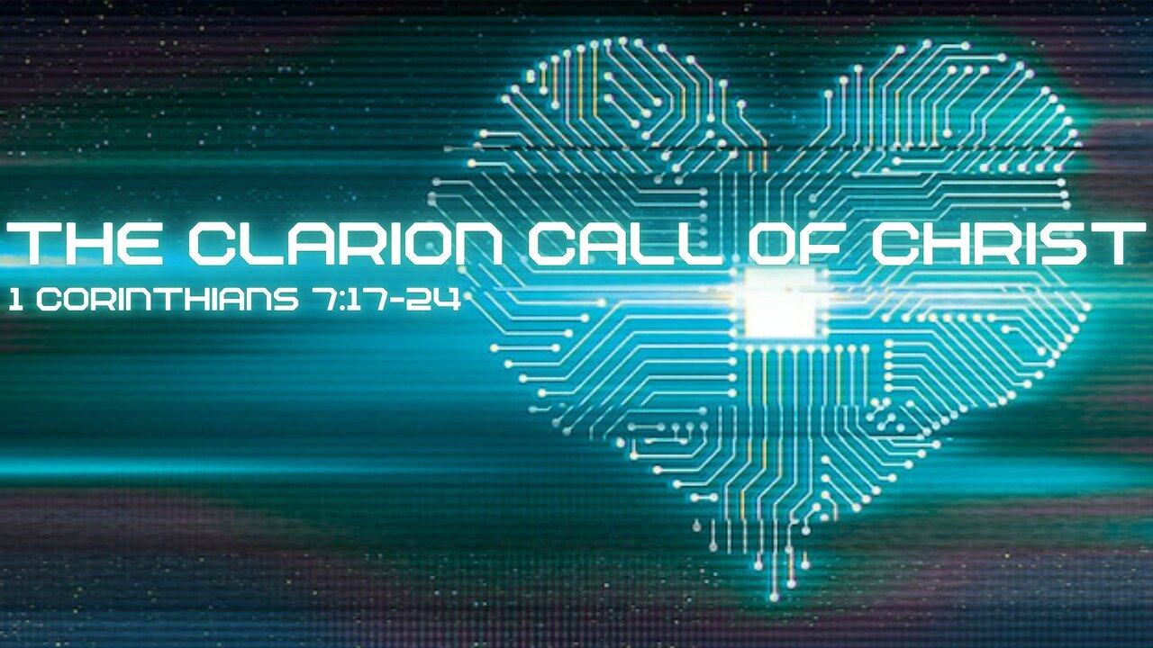 The Clarion Call Of Christ: 1 Corinthians 7:17-24