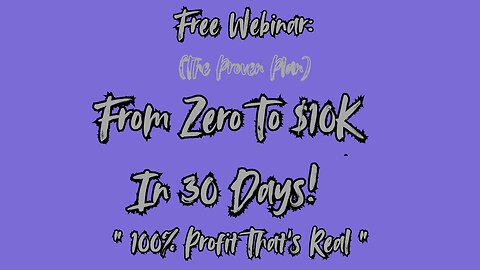 Free Webinar:From Zero To $10K In 30 Days|The Proven Plan!