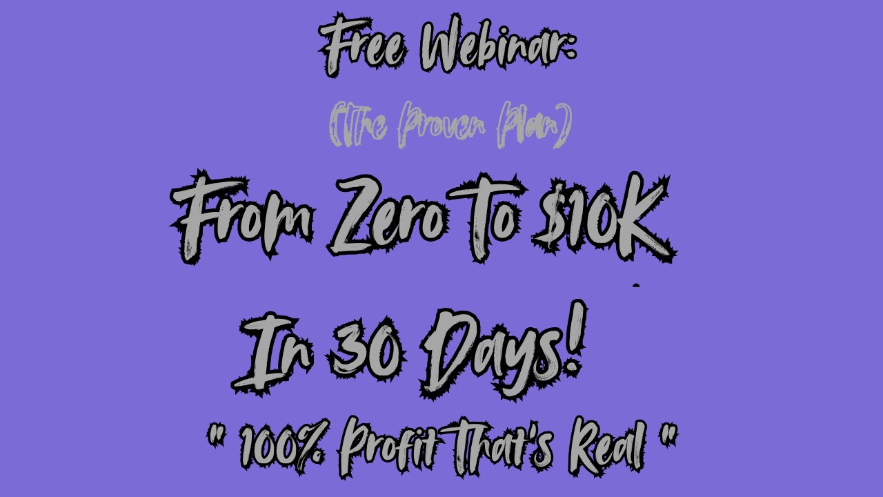 Free Webinar:From Zero To $10K In 30 Days|The Proven Plan!
