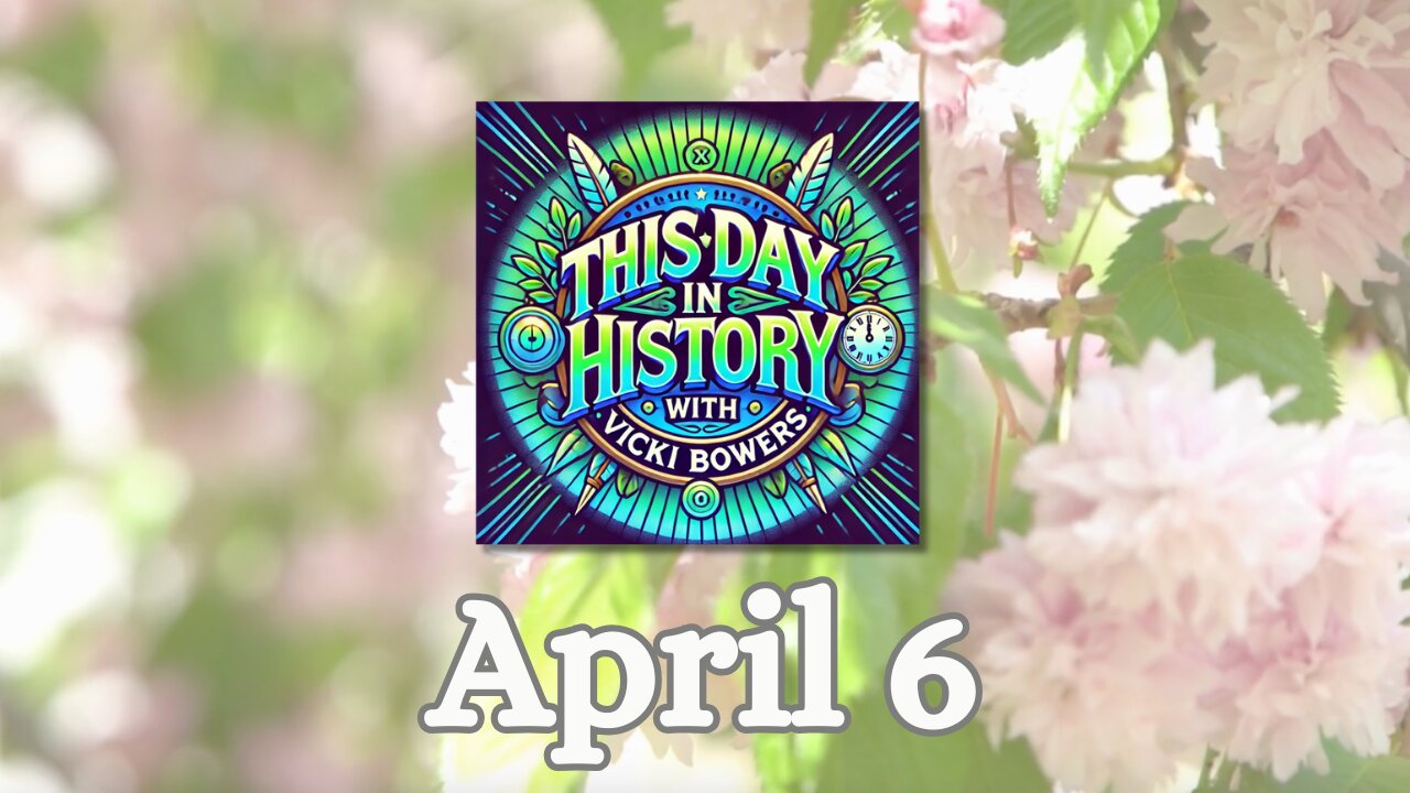 April 6 This Day in History