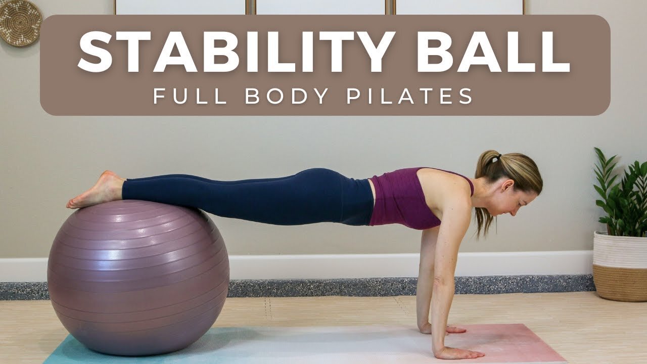 Full body Pilates with stability ball - planks and standing progressions