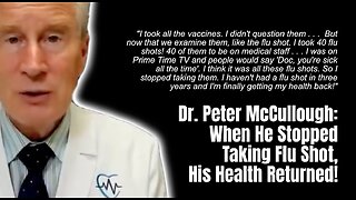 Dr. Peter McCullough: When He Stopped Taking Flu Shot, His Health Returned!