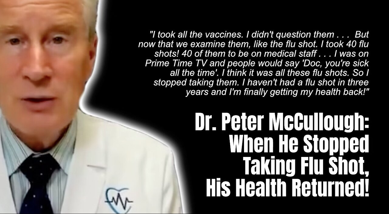 Dr. Peter McCullough: When He Stopped Taking Flu Shot, His Health Returned!