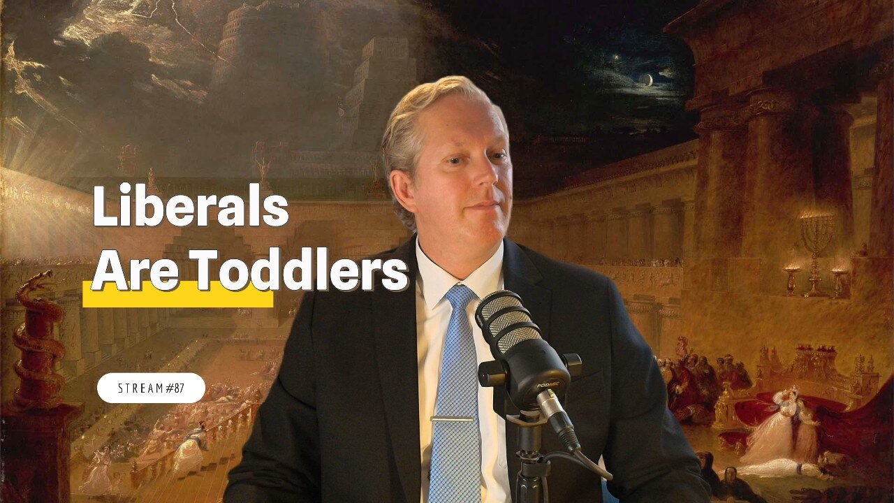 Liberals Are Toddlers, but Fascists Are Mature People [stream #87]