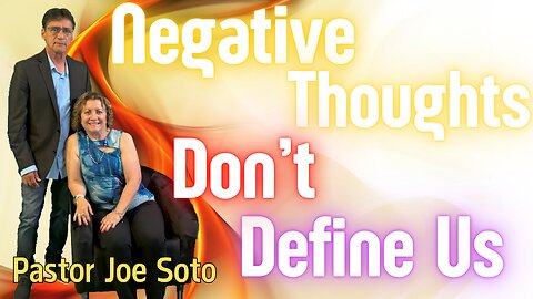 The Negative Thoughts Don't Define Us