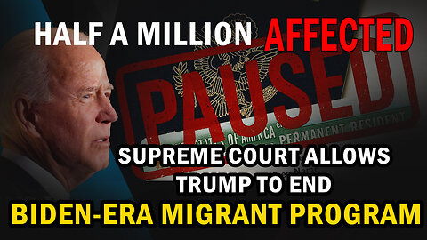 TRUMP WINS: Supreme Court Ends Migrant Program