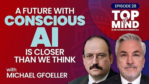 A Future with Conscious AI is Closer Than We Think — with Michael Gfoeller