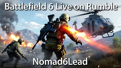 LIVE - Nomad6Lead’s BF6 - Rants & Chill - Objective Chaos