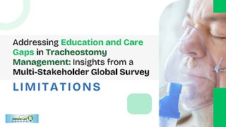 Education & Care Gaps in Tracheostomy Management: A Multi-Stakeholder Survey - Limitations