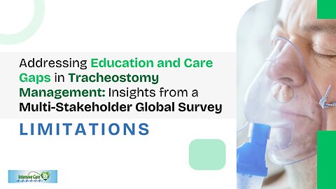 Education & Care Gaps in Tracheostomy Management: A Multi-Stakeholder Survey - Limitations