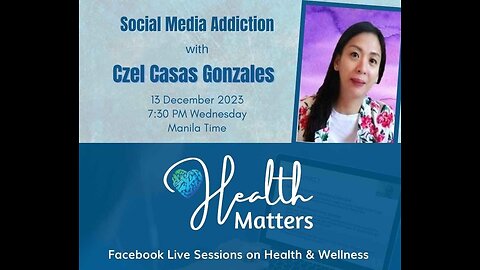 Health Matters Session 80 Social Media Addiction with Ms. Czel Casas Gonzales