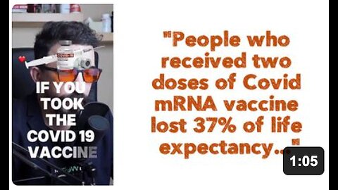 "People who received two doses of Covid mRNA vaccine lost 37% of life expectancy..."
