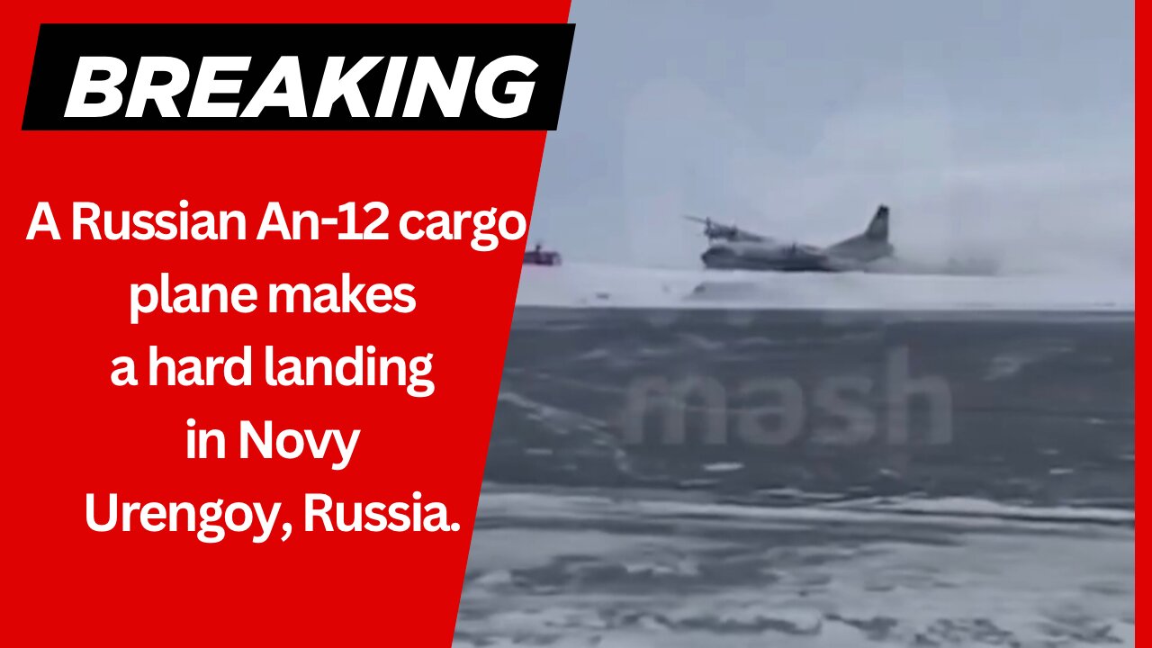 A Russian An-12 cargo plane makes a hard landing in Novy Urengoy, Russia.