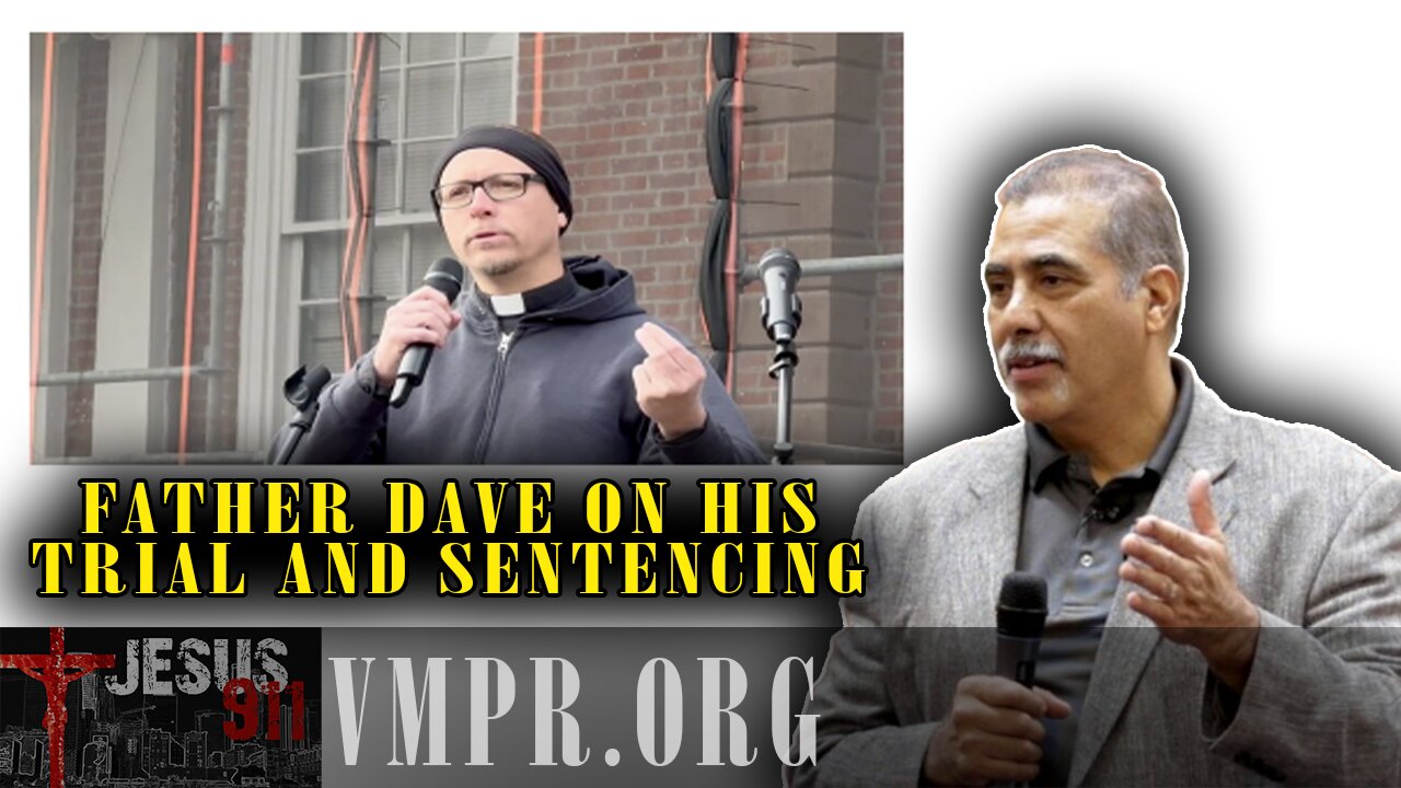 17 Mar 25, Jesus 911: Father Dave Nix on His Trial and Sentencing