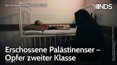 Erschossene Palästinenser – Opfer zweiter Klasse | Albrecht Müller | NDS-Podcast