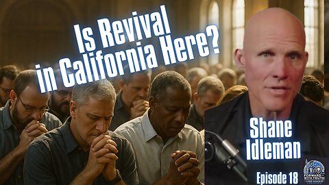 God’s Moving California: Revival, Resistance & Bold Truth | Shane Idleman | Ep 18