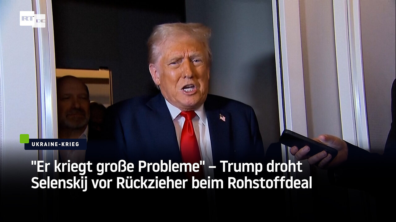 "Er kriegt große Probleme" – Trump droht Selenskij vor Rückzieher beim Rohstoffdeal