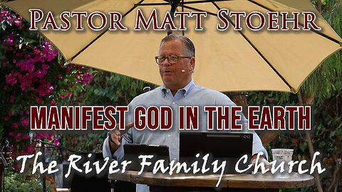 Pastor Matt Stoehr, August 3, 2025 "Manifest God in the Earth"