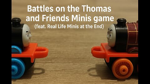 Battles on the Thomas and Friends Minis game (feat. Real Life Minis at the End)