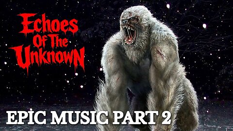 Echoes Of The Unknown Part 2 | Epic Cinematic Music Video