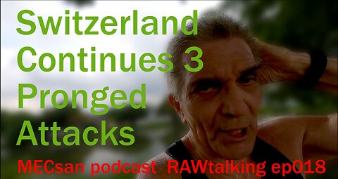 ep018 #MECsan | #RAWtalking | Switzerland Continues 3 Pronged Attacks - Example