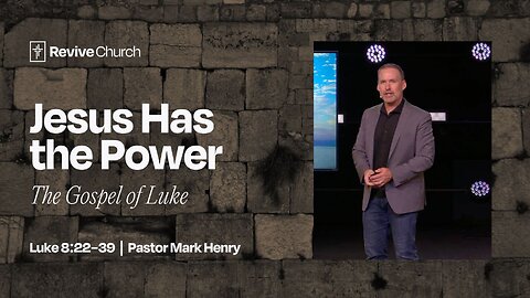 5/25/2025 "Jesus Has the Power" (Luke 8:22–39, #25, Pastor Mark)