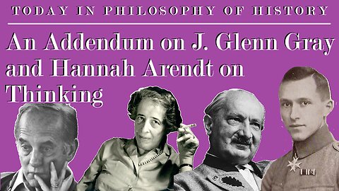 An Addendum on J. Glenn Gray and Hannah Arendt on Thinking