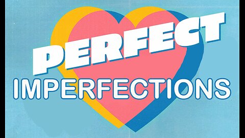 Behind The Lyrics: Perfect Imperfections