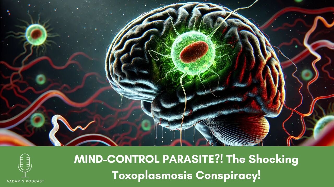 MIND-CONTROL PARASITE?! The Shocking Toxoplasmosis Conspiracy! | Podcast-124