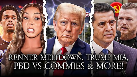 Brittany Renner CRASHOUT On NBA Player, Trump Is MIA, PBD v Commies, CHN, RUS, IND Challenge US