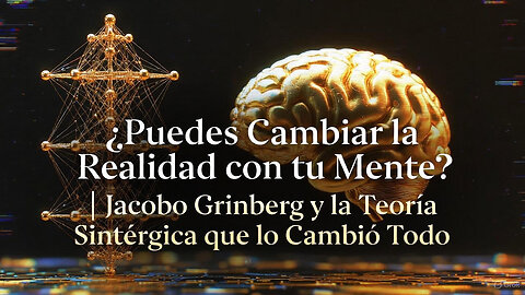 Puedes Cambiar la Realidad con tu Mente? |Jacobo Grinberg y la Teoría Sintérgica que lo Cambió Todo