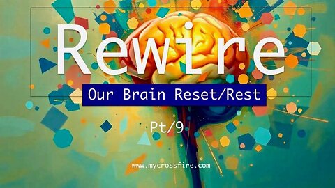 Rewire By The Holy Who? Part 9 | Crossfire Healing House