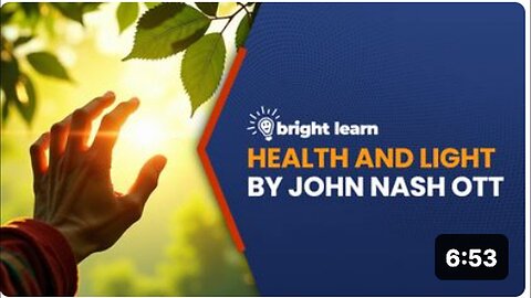 "Exploring BrightLearn: John Nash Ott's Insight on Health and Light Benefits"