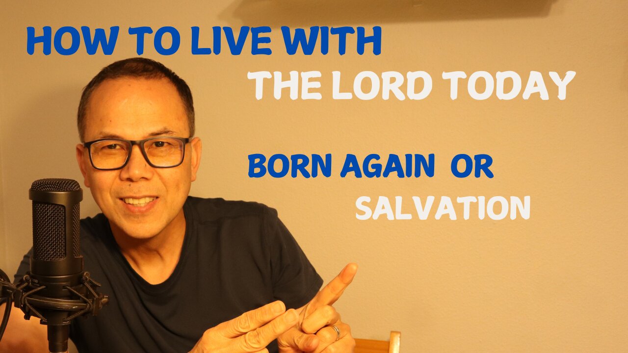 How to live with the Lord II Born Again or Salvation