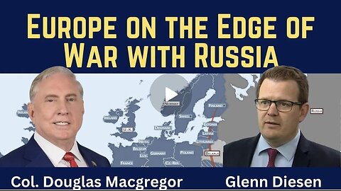 Douglas Macgregor: Europe on the Edge of War with Russia