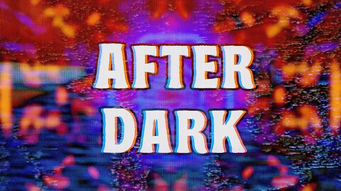 After Dark (9/7/25)