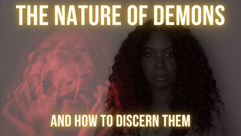 The Nature of Demons & How to Discern Them | A Relevant Replay