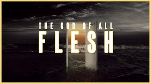 "Exploring the Concept of 'The God of All Flesh': A Deep Dive into Religious Philosophy"