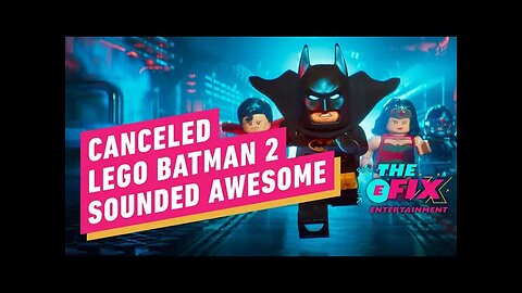 Canceled Lego Batman 2 Movie Was Too Good to Be True - IGN The Fix - Entertainment