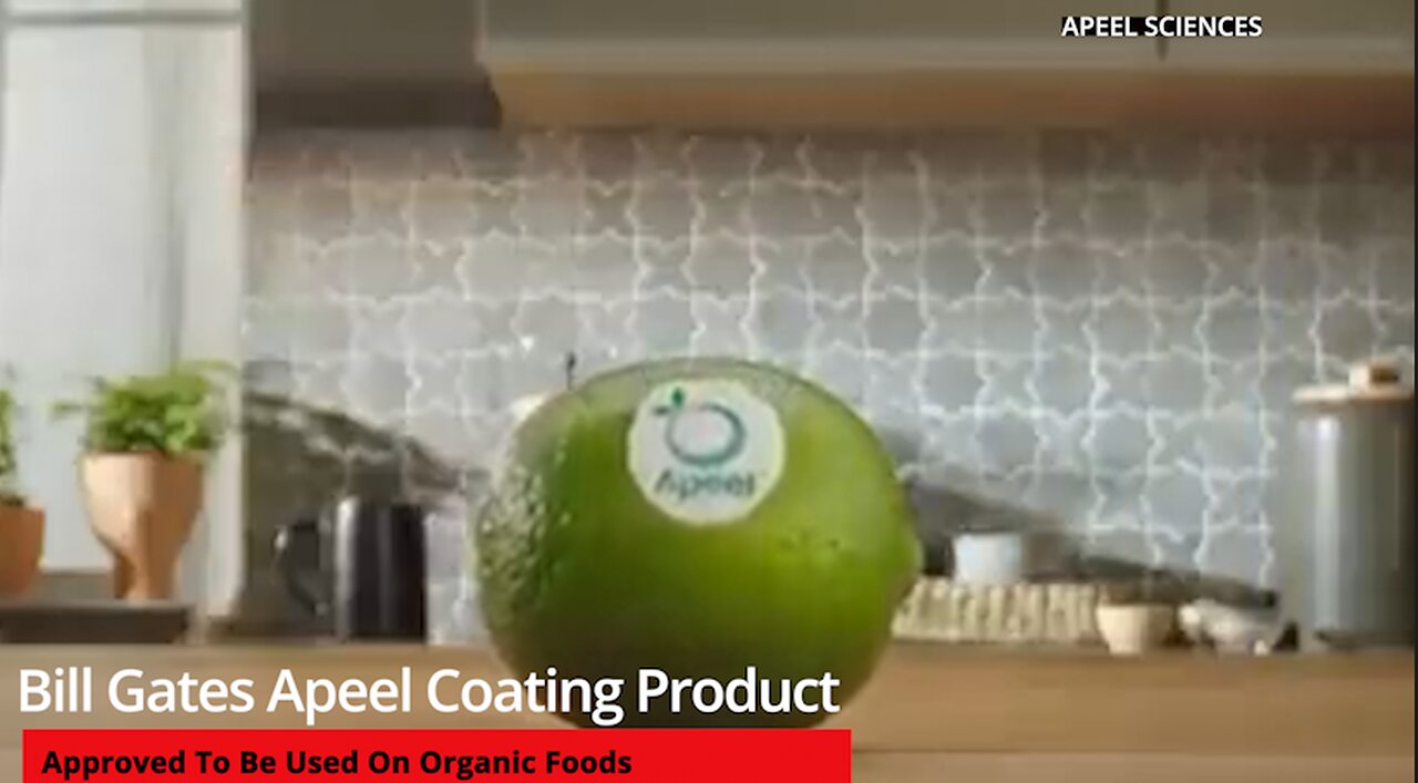 Bill Gates Apeel Coating Product Approved To Be Used On Organic Foods