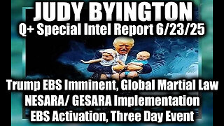 Judy Byington Special Update 6.23.25: Trump EBS Imminent, Global Martial Law, NESARA/ GESARA Implementationl; EBS Activation, Three Day Event