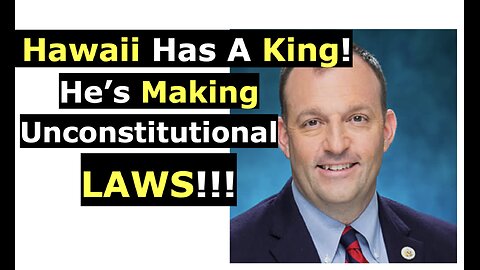 Hawaii Has a King! He’s Making Unconstitutional LAWS!!!